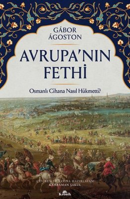 Avrupa'nın Fethi - Osmanlı Cihana Nasıl Hükmetti? | Kronik Kitap (İnce Kapak)