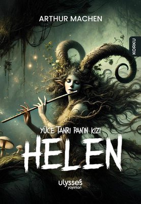 Yüce Tanrı Pan'ın Kızı Helen | Ulysses Yayınları (İnce Kapak)
