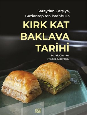 Kırk Kat Baklava Tarihi - Saraydan Çarşıya Gaziantep'ten İstanbul'a | Mundi (İnce Kapak)