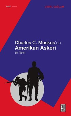 Charles C. Moskos'un Amerikan Askeri - Bir Tahlil | Ketebe (İnce Kapak)
