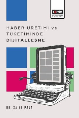 Haber Üretimi ve Tüketiminde Dijitalleşme | Eğitim Yayınevi (İnce Kapak)