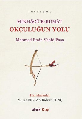 Okçuluğun Yolu - Minhacü'r-Rumat | Ahenk Kitap (İnce Kapak)