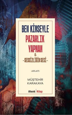 Ben Kimseyle Pazarlık Yapmam ve Sessizliğin Sesi | Ahenk Kitap (İnce Kapak)