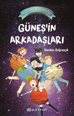 Küçük Astronomlar 3 - Güneş'in Arkadaşları | Epsilon Yayınevi (İnce Kapak)