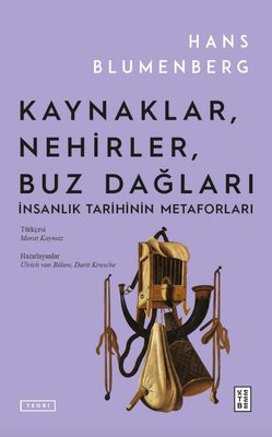 Kaynaklar Nehirler Buz Dağları - İnsanlık Tarihinin Metaforları | Ketebe (İnce Kapak)