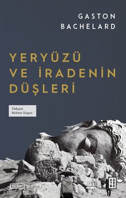 Yeryüzü ve İradenin Düşleri | Ketebe (İnce Kapak)