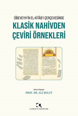 Sibeveyh'in el-Kitab'ı Çerçevesinde Klasik Nahivden Çeviri Örnekleri | Çamlıca Yayınları (İnce Kapak)