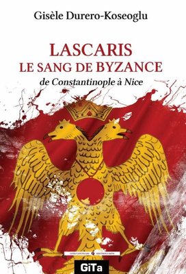 Lascaris Le Sang De Byzance - de Constantinople a Nice | Gita Yayınevi (İnce Kapak)