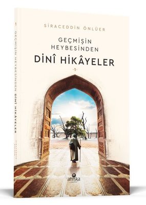 Geçmişin Heybesinden Dini Hikayeler 1. Cilt | Ahıska Yayınevi (İnce Kapak)