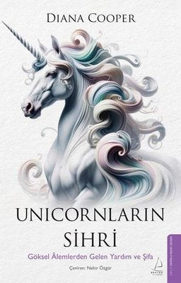 Unicornların Sihri - Göksel Alemlerden Gelen Yardım ve Şifa | Destek Yayınları (İnce Kapak)