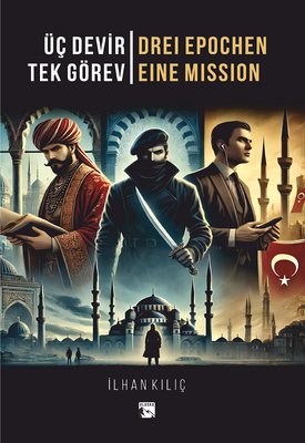 Üç Devir Tek Görev - Drei Epochen Eine Mission | Alaska Yayınları (İnce Kapak)