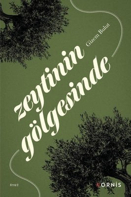 Zeytinin Gölgesinde | Ornis Yayınları (İnce Kapak)