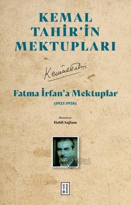 Fatma İrfan'a Mektuplar (1933 - 1938) - Kemal Tahir'in Mektupları | Ketebe (İnce Kapak)