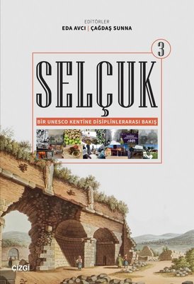Selçuk 3 - Bir Unesco Kentine Disiplinlerarası Bakış | Çizgi Kitabevi (İnce Kapak)