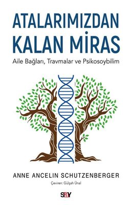 Atalarımızdan Kalan Miras - Aile Bağları Travmalar ve Psikosoybilim | Say Yayınları (İnce Kapak)