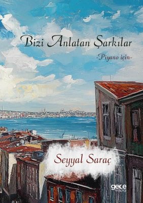 Bizi Anlatan Şarkılar - Piyano İçin | Gece Kitaplığı (İnce Kapak)