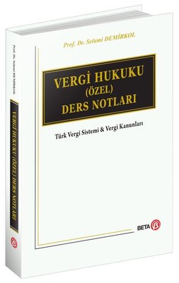 Vergi Hukuku (Özel) Ders Notları - Türk Vergi Sistemi ve Vergi Kanunları | Beta Yayınları (Ciltli)