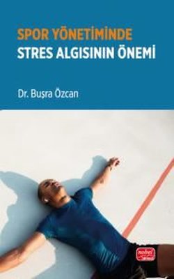 Spor Yönetiminde Stres Algısının Önemi | Nobel Bilimsel Eserler (İnce Kapak)