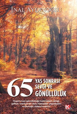 65 Yaş Sonrası Sevgi ve Gönüllülük | K-İletişim Yayınları (İnce Kapak)