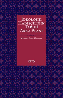 İdeolojik Hadisçiliğin Tarihi Arka Planı | Otto (İnce Kapak)