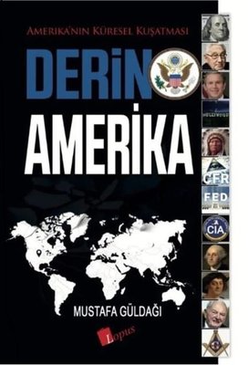 Derin Amerika - Amerika'nın Küresel Kuşatması | Lopus (İnce Kapak)