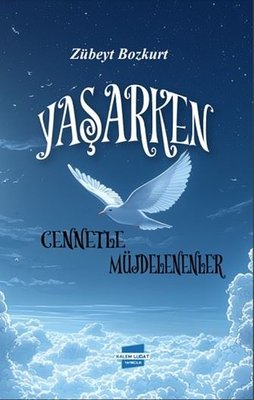 Yaşarken Cennetle Müjdelenenler | Kalem Lugat Yayıncılık (İnce Kapak)
