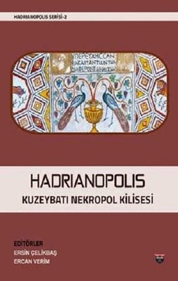 Hadrianopolis Kuzeybatı Nekropol Kilisesi - Hadrianopolis Serisi 2 | Bilgin Kültür Sanat (Ciltli)