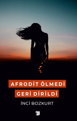 Afrodit Ölmedi Geri Dirildi | Alaska Yayınları (İnce Kapak)