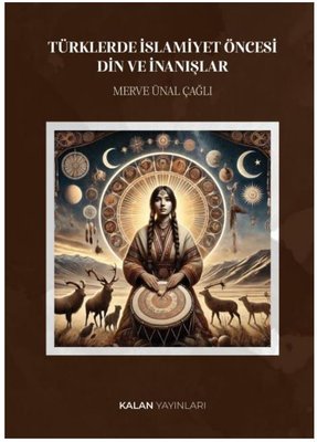 Türklerde İslamiyet Öncesi Din ve İnanışlar | Kalan Yayınları (İnce Kapak)