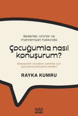 Bedenler Sınırlar ve Mahremiyet Hakkında Çocuğumla Nasıl Konuşurum? Ebeveynler ve Bakım Verenler İç | Mundi (İnce Kapak)
