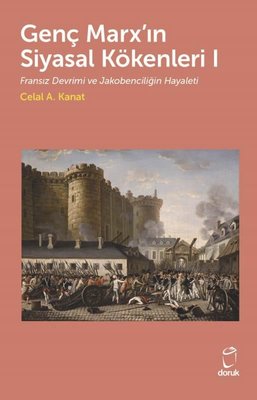 Genç Marx'ın Siyasal Kökenleri 1 - Fransız Devrimi ve Jakobenciliğin Hayaleti | Doruk Yayınları (İnce Kapak)