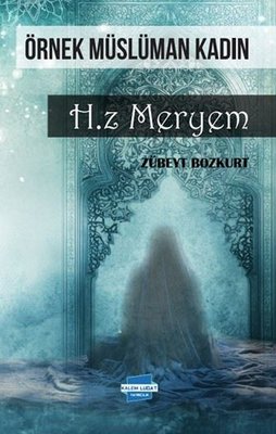 Örnek Müslüman Kadın Hz. Meryem | Kalem Lugat Yayıncılık (İnce Kapak)