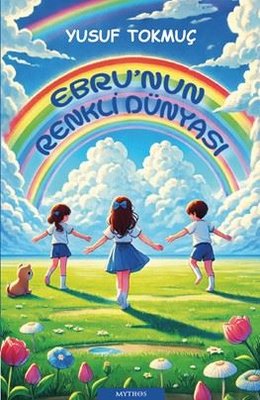 Ebru'nun Renkli Dünyası | Mythos Kitap (İnce Kapak)
