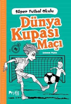 Dünya Kupası Maçı - Süper Futbol Okulu | Profil Çocuk (İnce Kapak)