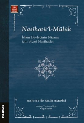 Nasihatü'l - Müluk İslam Devletinin Nizamı İçin Siyasi Nasihatler | Klasik Yayınları (İnce Kapak)