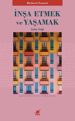 İnşa Etmek ve Yaşamak - Şehir Etiği | Ayrıntı Yayınları (İnce Kapak)