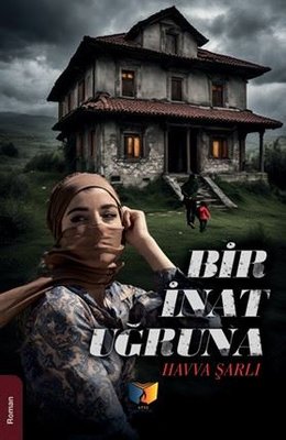 Bir İnat Uğruna | Ateş Yayınları (İnce Kapak)