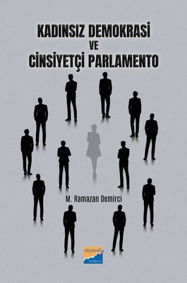 Kadınsız Demokrasi ve Cinsiyetçi Parlamento | Siyasal Kitabevi (İnce Kapak)