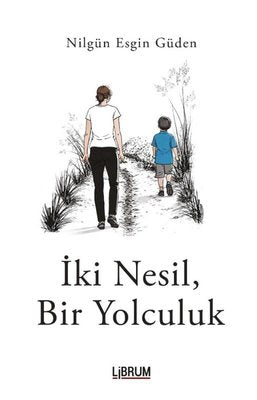 İki Nesil Bir Yolculuk | Librum Kitap (İnce Kapak)