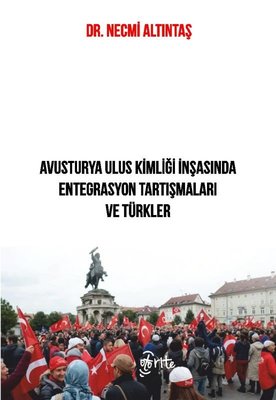 Avusturya Ulus Kimliği İnşasında Entegrasyon Tartşmaları ve Türkler | Otorite (İnce Kapak)