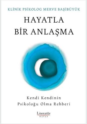 Hayatla Bir Anlaşma - Kendi Kendinin Psikoloğu Olma Rehberi | Literatür Hayat (İnce Kapak)