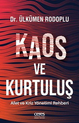 Kaos ve Kurtuluş - Afet ve Kriz Yönetimi Rehberi | Ceres Yayınları (İnce Kapak)
