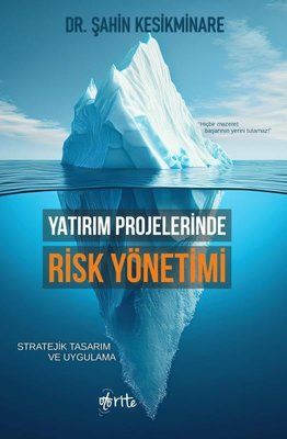 Yatırım Projelerinde Risk Yönetimi - Stratejik Tasarım ve Uygulama | Otorite (İnce Kapak)