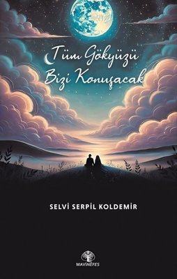 Tüm Gökyüzü Bizi Konuşacak | Mavi Nefes (İnce Kapak)