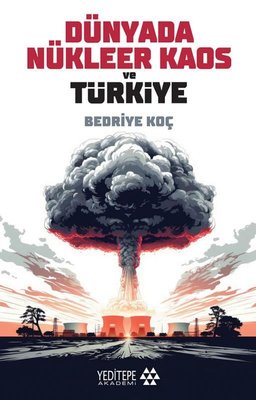 Dünyada Nükleer Kaos ve Türkiye | Yeditepe Akademi (İnce Kapak)
