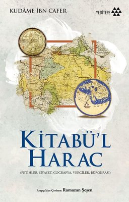 Kitabü'l Harac (Fetihler Siyaset Coğrafya Vergiler Bürokrasi) | Yeditepe Yayınevi (İnce Kapak)