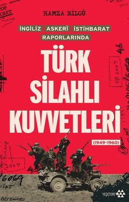 İngiliz Askeri İstihbarat Raporlarında Türk Silahlı Kuvvetleri (1949 - 1960) | Yeditepe Yayınevi (İnce Kapak)