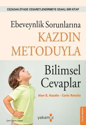 Ebeveynlik Sorunlarına Kazdın Metoduyla Bilimsel Cevaplar - Cezadan Ziyade Cesaretlendirmeye Odaklı | Yakamoz Yayınları (İnce Kapak)
