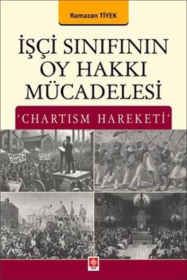 İşçi Sınıfının Oy Hakkı Mücadelesi Chartısm Hareketi | Ekin Basım Yayın (İnce Kapak)