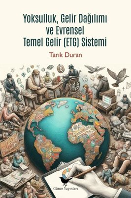 Yoksulluk Gelir Dağılımı ve Evrensel Temel Gelir (ETG) Sistemi | Günce Yayınları (İnce Kapak)